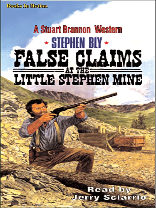 Title details for False Claims at the Little Stephen Mine by Stephen Bly - Wait list